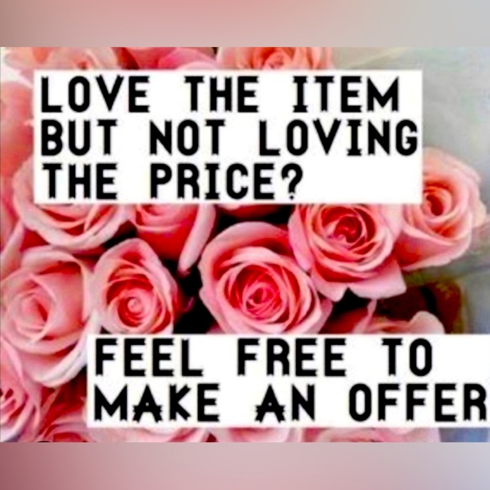 I will never turn down a reasonable offer! Please send them my way ❤️